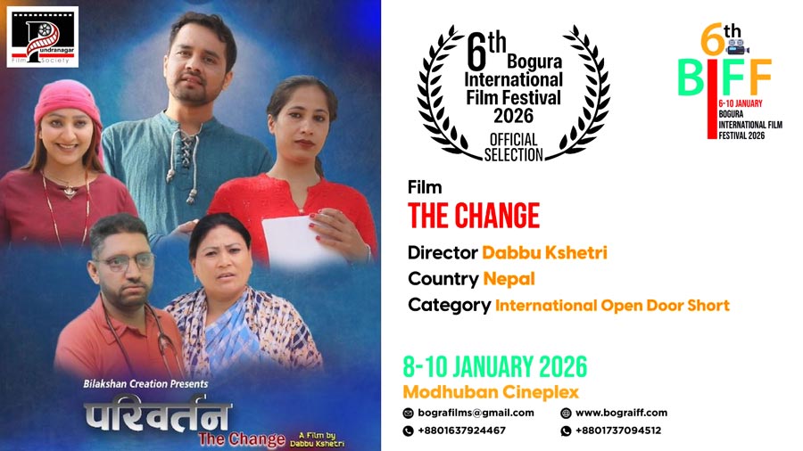 Paribartan the change short film from nepal has been selected at Bogura International Film Festival 2026